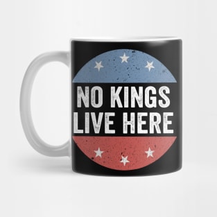 No Kings Live Here - Funny Anti Trump Mug